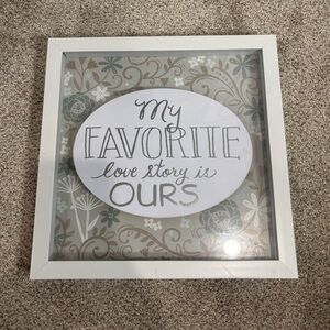 “My Favorite Love Story Is Ours” 12x12 Shadow Box Framed Art Work Wedding